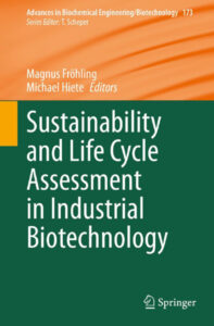 Buchcover Fröhling/Hiete (Hrsg.): Sustainability and Life Cycle Assessment in Industrial Biotechnology